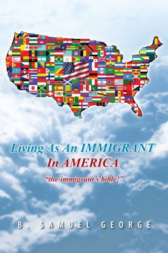 Book Cover of Living As An IMMIGRANT In AMERICA